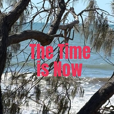 The time is now