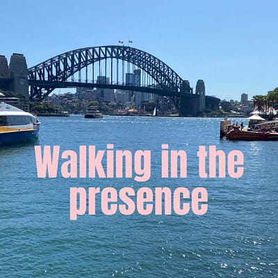 Walking in the presence