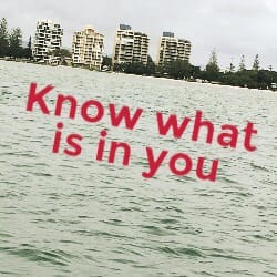 Know what is in you