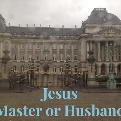 Jesus- master or husband
