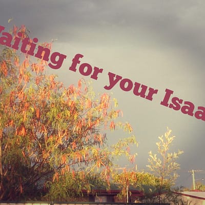 Waiting for your Isaac