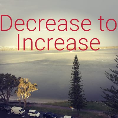 Decrease to increase