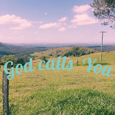 God calls you