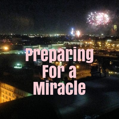 Preparing for a miracle
