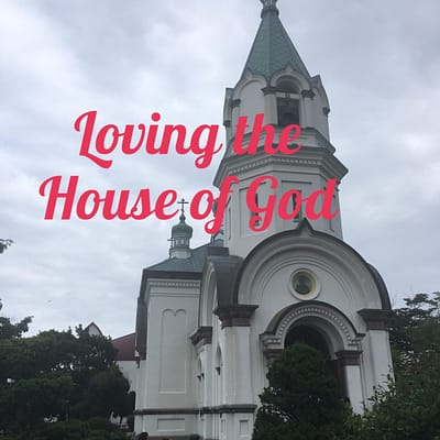 Loving the house of God