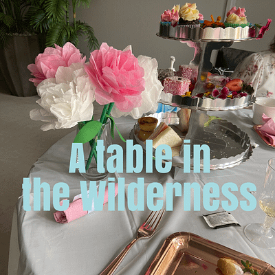 A table in the wilderness