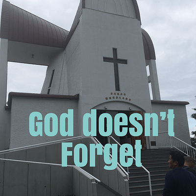 God doesn’t forget