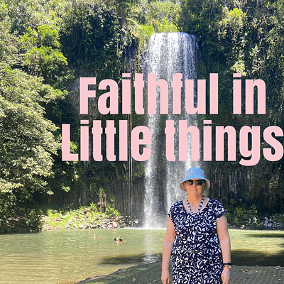 Faithful in little things