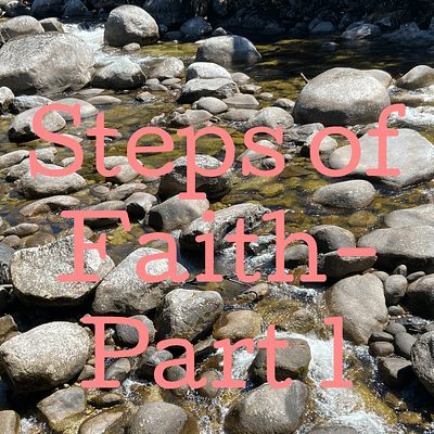 Steps of faith (part 1)