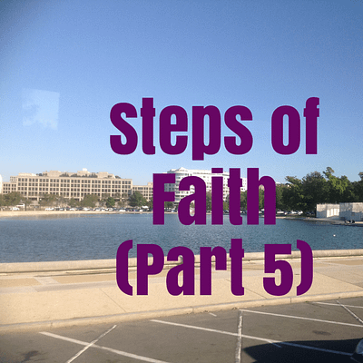 Steps of Faith (part 5)