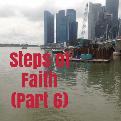 Steps of Faith (part 6)