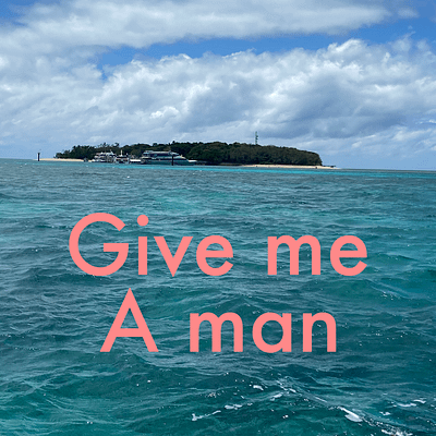 Give me a man
