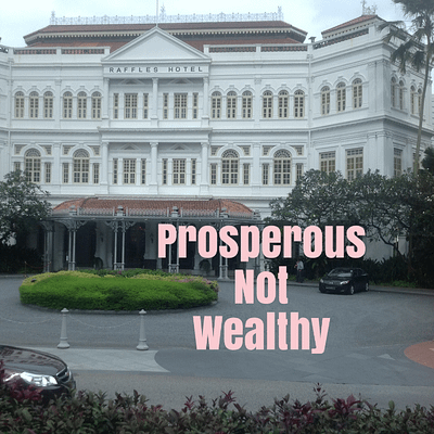 Prosperous not wealthy