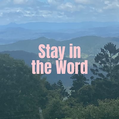 Stay close to the Word