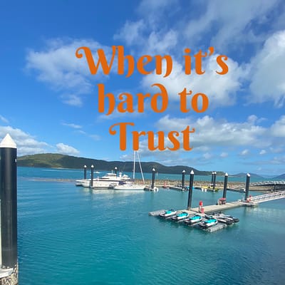 When it’s hard to trust