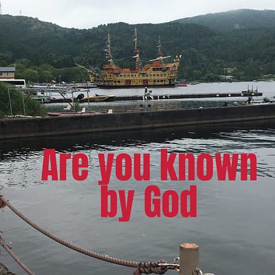 Are you known by God