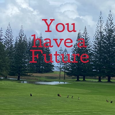 You have a future