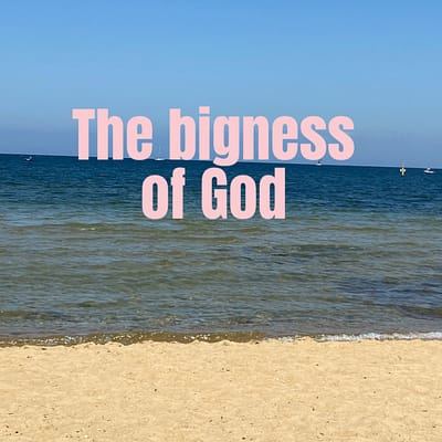 The bigness of God