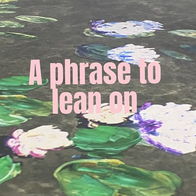 A phrase to lean on