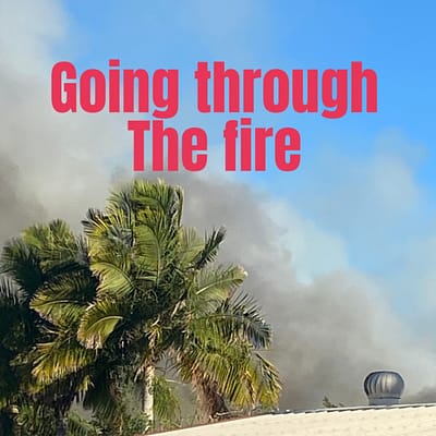 Going through the fire