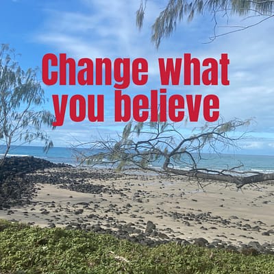 Change what you believe