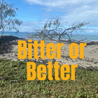 Bitter or better