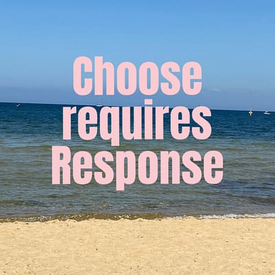 Choose requires response