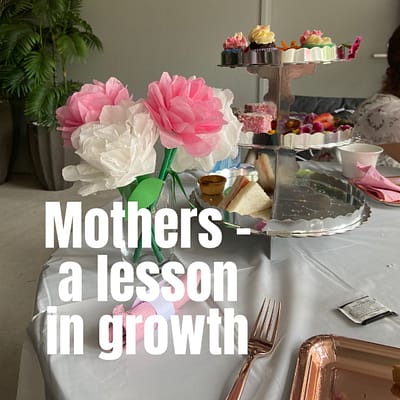 Mothers- a lesson in growth