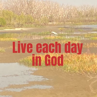 Live each day in God