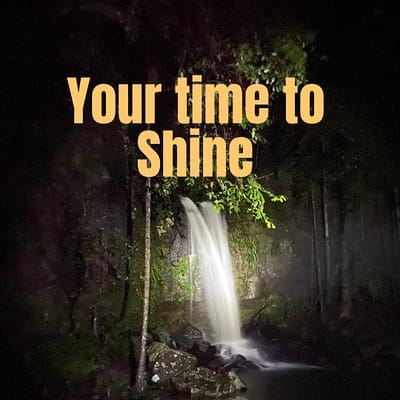 Your time to shine