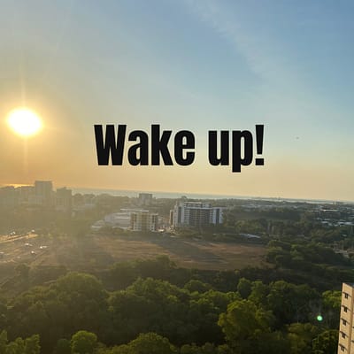 Wake up
