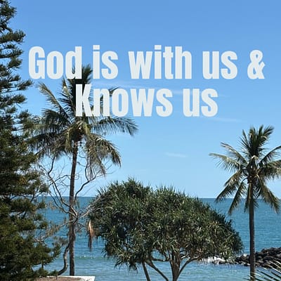God is with us and knows us