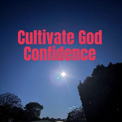 Cultivate God confidence