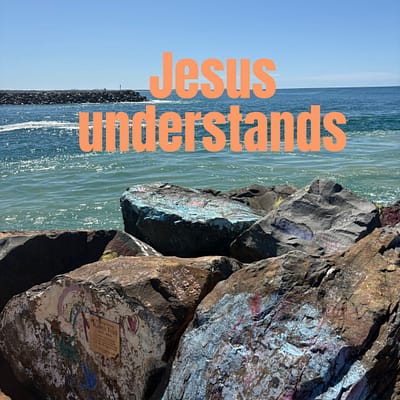 Jesus understands
